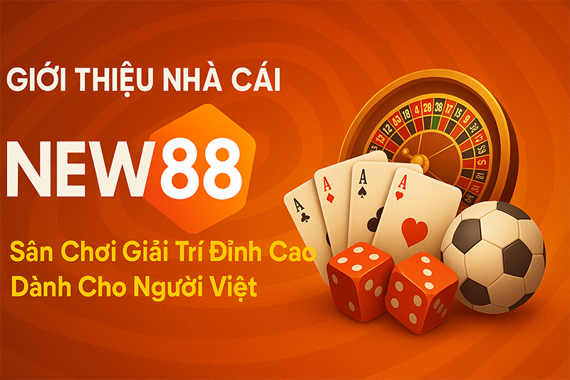 Giới thiệu về NEW88 - sân chơi giải trí hàng đầu Châu Á
